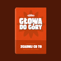GŁOWA DO GÓRY "Zgadnij co to"